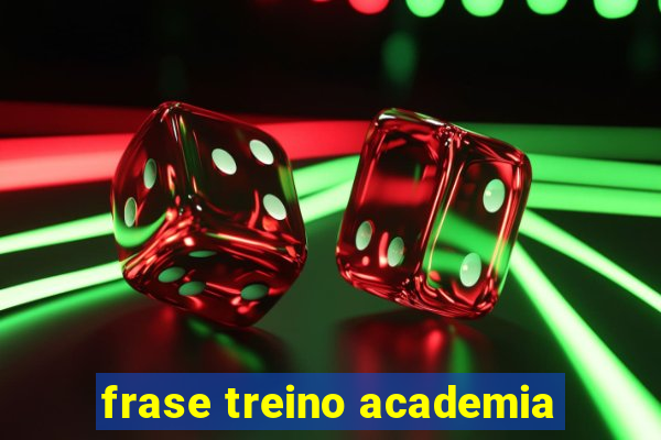 frase treino academia